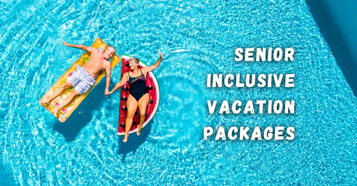 Senior Inclusive Vacation Packages